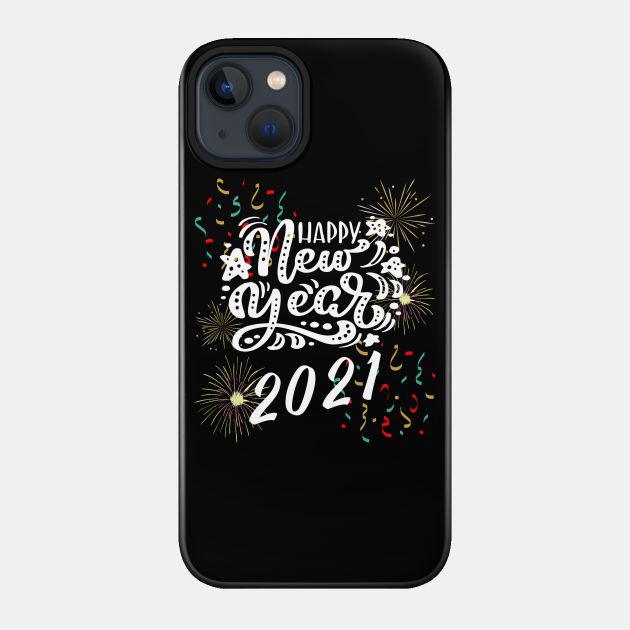 Happy New Year 2021 - Happy New Year - Phone Case