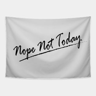 Nope Not Today Black Ver Tapestry