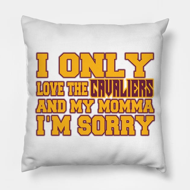 Only Love the Cavaliers and My Momma! Pillow by OffesniveLine