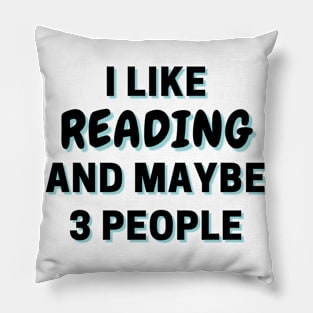 I Like Reading And Maybe 3 People Pillow