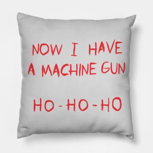 Now I Have a Machine Gun Pillow