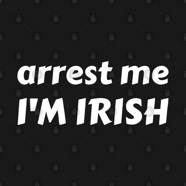 arrest me i'm irish by mdr design