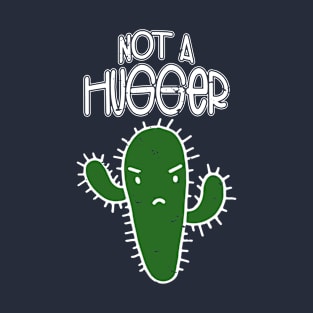 Not a hugger Funny Cactus T-Shirt