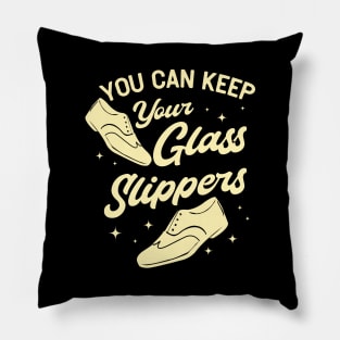 Tap Dance Gift " You Can Keep Your Glass Slippers " Pillow