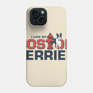 I love my Boston Terrier Dog Design Phone Case