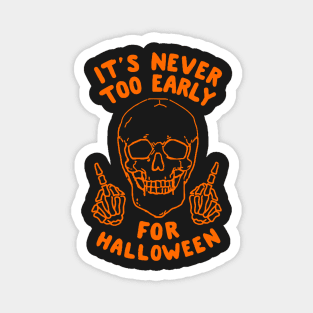 It's Never Too Early For Halloween Magnet