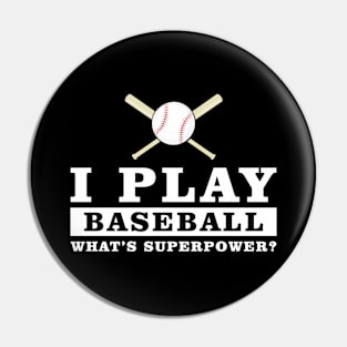 I Play Baseball - What's Your Superpower Pin