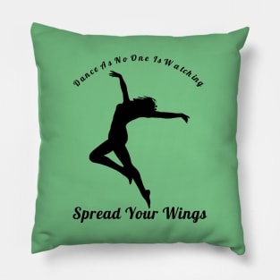 Dance As If No One Is Watching Spread Your Wings Hip-Hop,R&B Lovers Gift Pillow