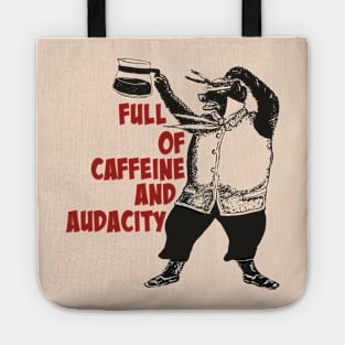 Full of Caffeine and Audacity Tote