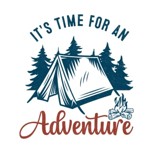 It's Time for an Adventure - Camping Adventures T-Shirt