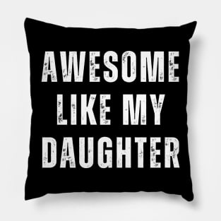 Awesome Like My Daughter Pillow