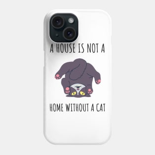 A House is Not a Home Without a Cat Phone Case