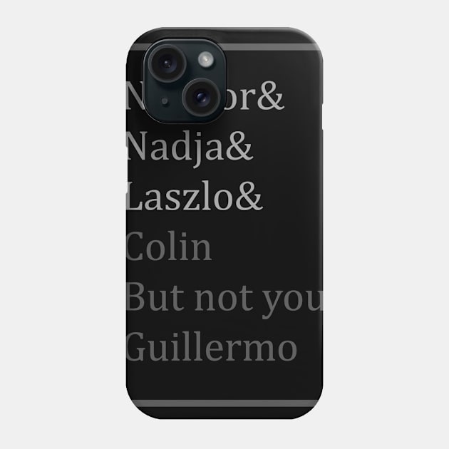 Nandor Nadja Laszlo Colin But nowt with you Guillermo Phone Case by Recovery Tee