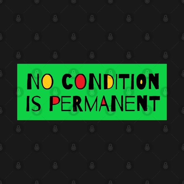 No Condition Is Permanent - Quotes of Widom by Tony Cisse Art Originals