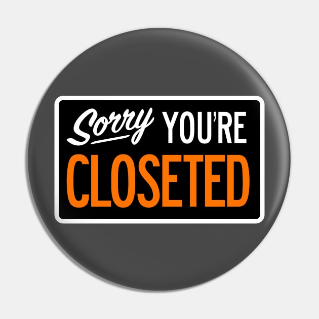 Sorry You're Closeted Pin by tommartinart