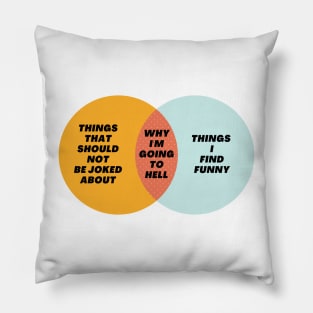 Venn Diagram: Why I’m going to hell - Things that should not be joked about Pillow