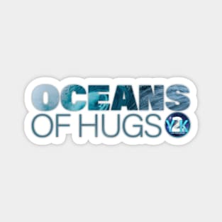 Y2K Audio Drama Podcast - Oceans of Hugs Magnet