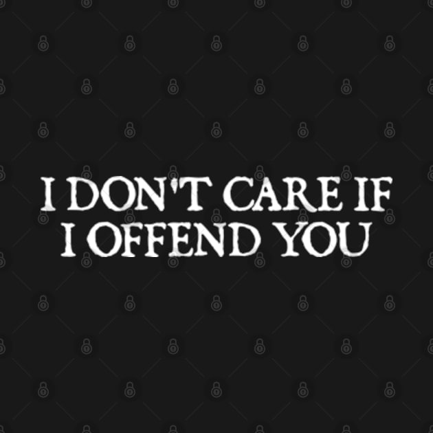 I Don't Care If I Offend You by  hal mafhoum?