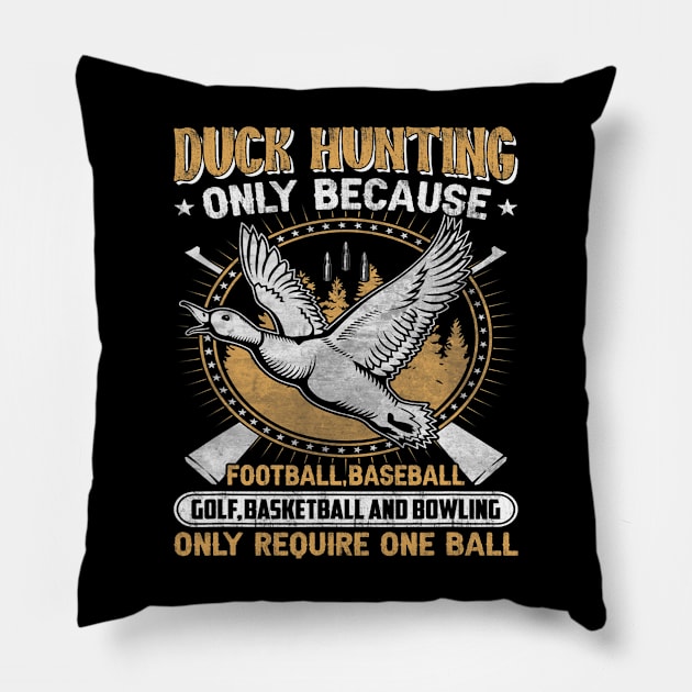 Hunting duck goose Hunting gear funny slogan for men Pillow by omorihisoka