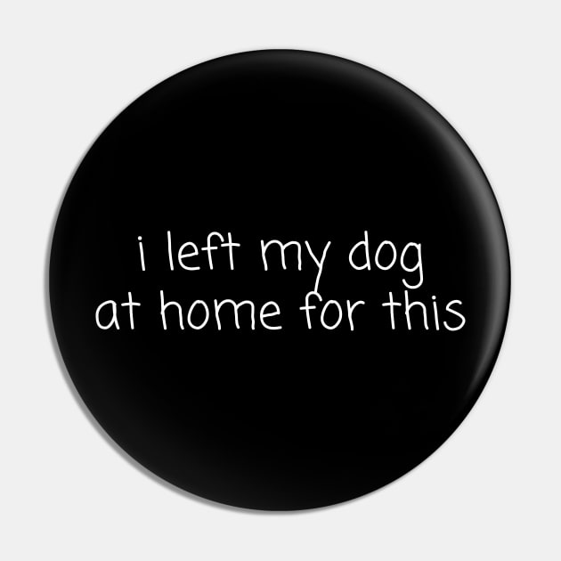 I left my dog at home for this Pin by raosnop