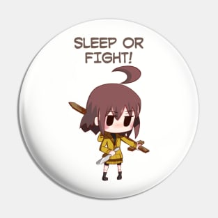 Sleep Or Fight! Pin