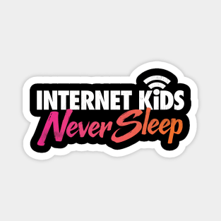 Internet Kids Never Sleep Magnet