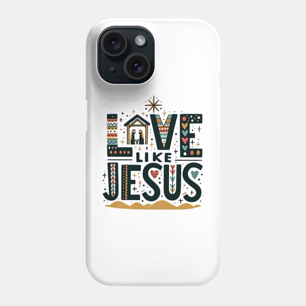 Love Like Jesus Phone Case by MZeeDesigns