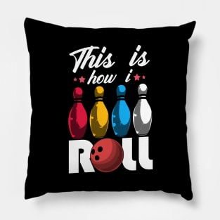 Cute & Funny This Is How I Roll Bowling Ball Pun Pillow