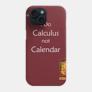 Calculus not Calendar Phone Case