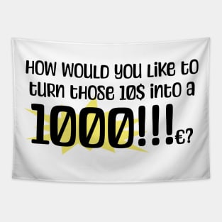 How would you like to turn those 10$ into a 1000!!!c? Tapestry