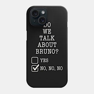 We don’t talk about Bruno… do we? Phone Case