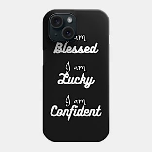 I am Blessed Lucky Confident Phone Case