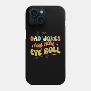 Dad Jokes are How Eye Roll Phone Case