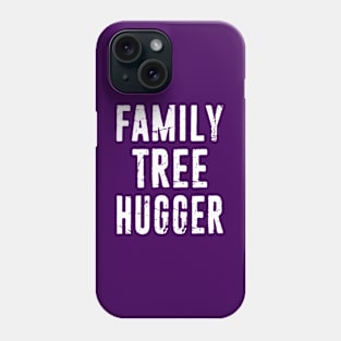 Family Tree Hugger Genealogist Genealogy Distressed Typography Phone Case