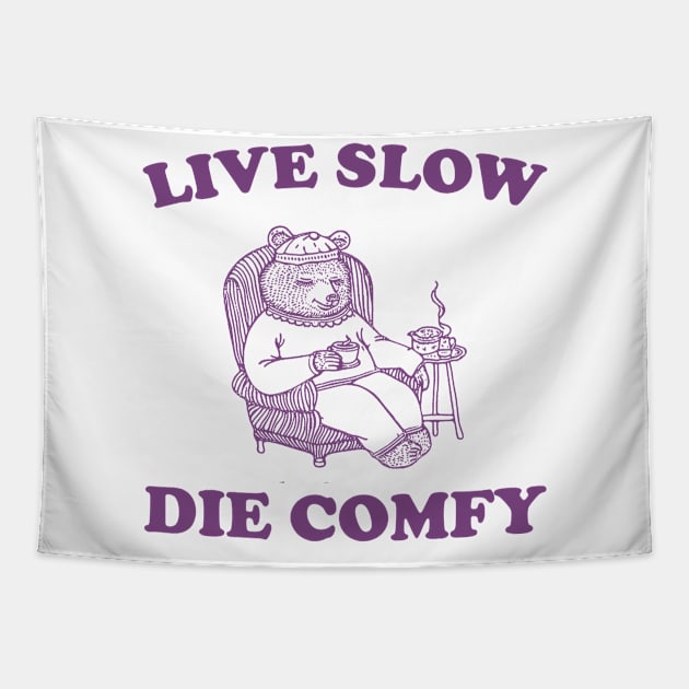 Live Slow Die Comfy T-Shirt, Bear Funny Meme 90s Tapestry by Hamza Froug