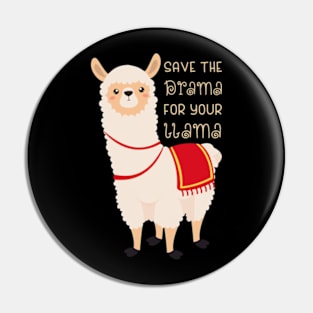 Save The Drama For Your Llama Pin