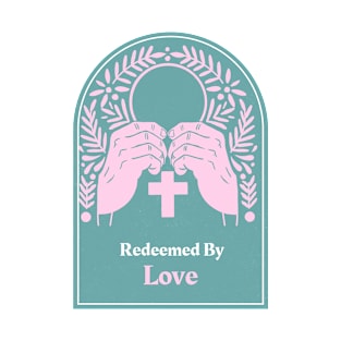 Redeemed By Love Apparel. T-Shirt