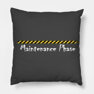 maintenance phase Pillow