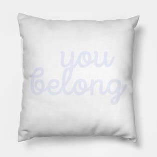 You belong inspo quote Pillow