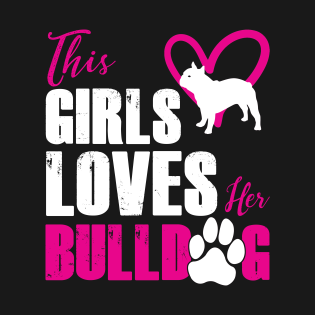 This girl loves her bulldog Bulldog TShirt TeePublic