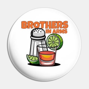 BROTHERS IN ARMS - TEQUILA, LIME AND SALT Pin