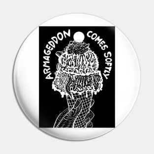 ARMAGEDDON COMES SOFTLY Pin