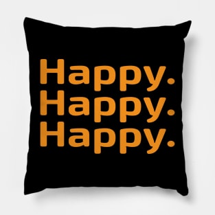 Happy Happy Happy Pillow