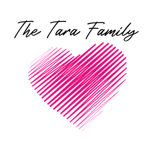 The Tara Family Heart, Love My Family, Name, Birthday, Middle name T-Shirt
