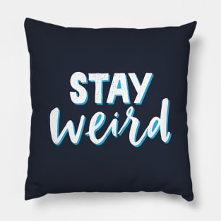 Stay Weird Pillow