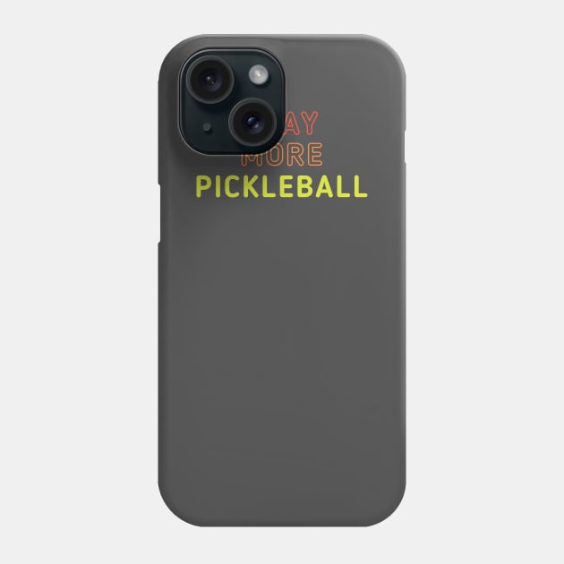 Play More Pickleball Phone Case by dinksnballs
