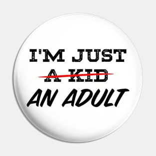 "I'M JUST AN ADULT". Pin