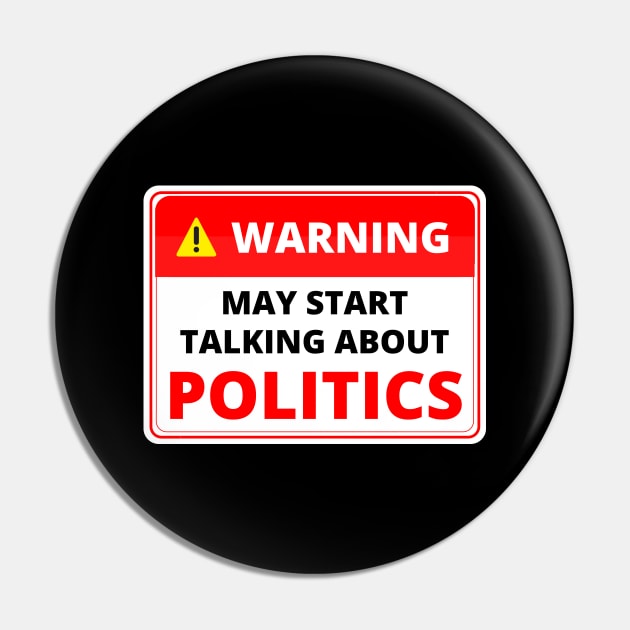 Warning May Start Talking About Politics Pin by Artmmey