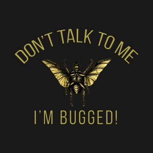 Vintage Bug Flying Beetle Don't Talk I'm Bugged T-Shirt