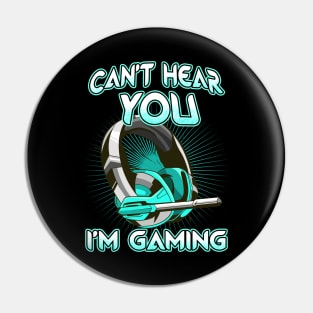 Cant Hear You I'm Gaming Pin